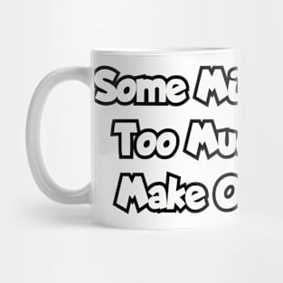 Some mistakes are too much fun to make only once. Mug